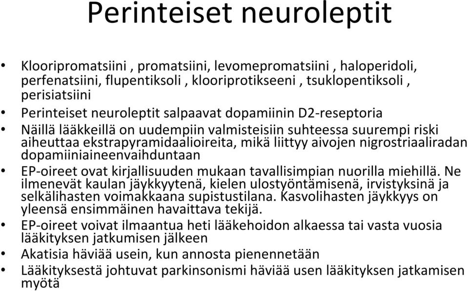 dopamiiniaineenvaihduntaan EP oireet ovat kirjallisuuden mukaan tavallisimpian nuorilla miehillä.