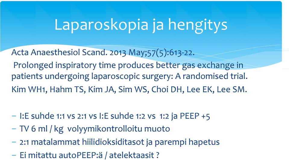 randomised trial. Kim WH1, Hahm TS, Kim JA, Sim WS, Choi DH, Lee EK, Lee SM.