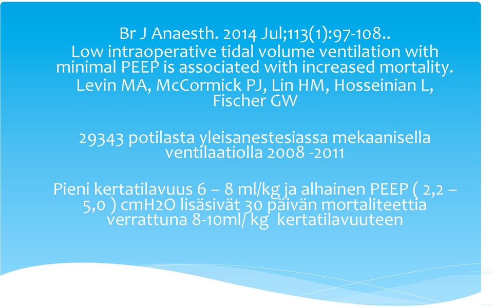 Levin MA, McCormick PJ, Lin HM, Hosseinian L, Fischer GW 29343 potilasta yleisanestesiassa