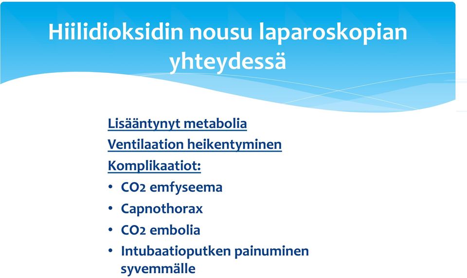 heikentyminen Komplikaatiot: CO2 emfyseema