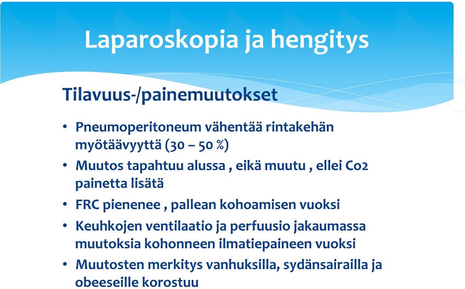 pienenee, pallean kohoamisen vuoksi Keuhkojen ventilaatio ja perfuusio jakaumassa muutoksia