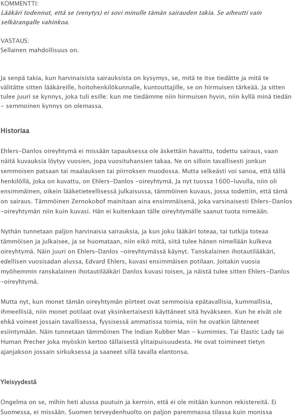 Ja sitten tulee juuri se kynnys, joka tuli esille: kun me tiedämme niin hirmuisen hyvin, niin kyllä minä tiedän - semmoinen kynnys on olemassa.