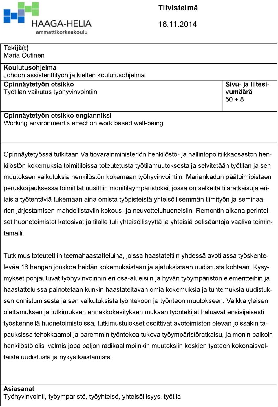 otsikko englanniksi Working environment s effect on work based well-being Opinnäytetyössä tutkitaan Valtiovarainministeriön henkilöstö- ja hallintopolitiikkaosaston henkilöstön kokemuksia