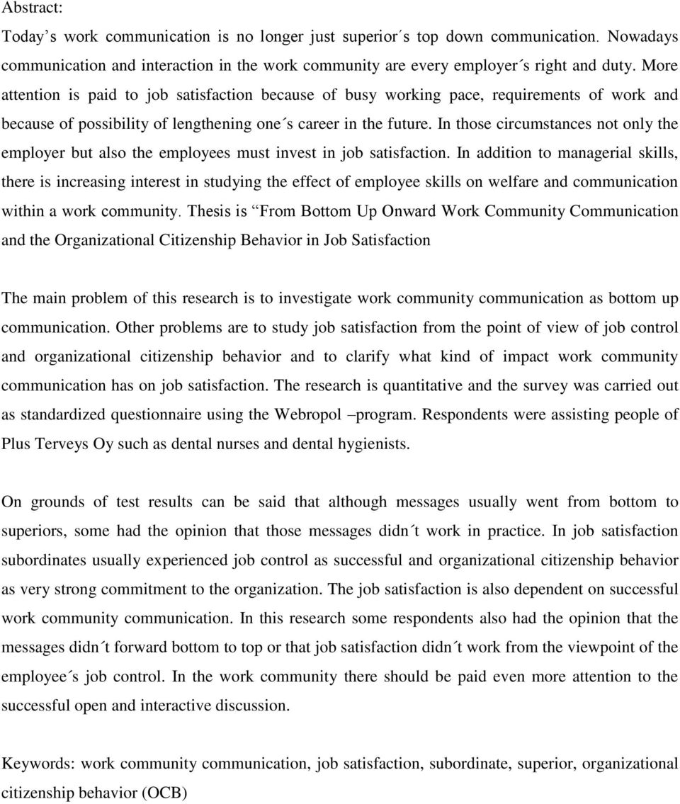 In those circumstances not only the employer but also the employees must invest in job satisfaction.