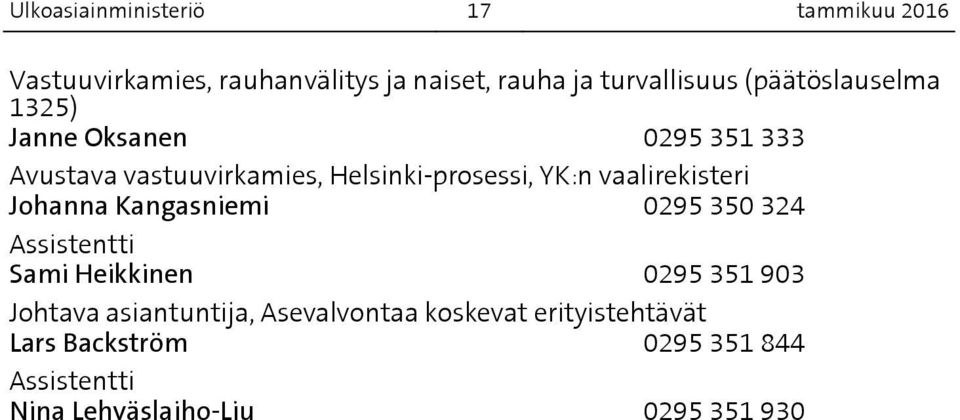 Helsinki-prosessi, YK:n vaalirekisteri Johanna Kangasniemi 0295 350 324 Sami Heikkinen 0295 351 903