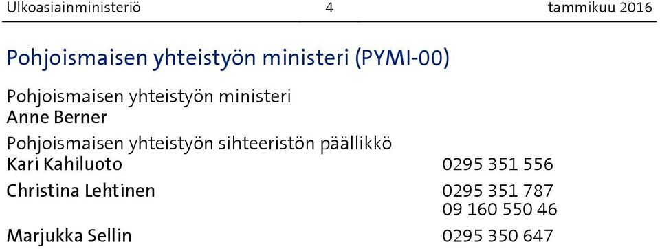 Pohjoismaisen yhteistyön sihteeristön päällikkö Kari Kahiluoto 0295