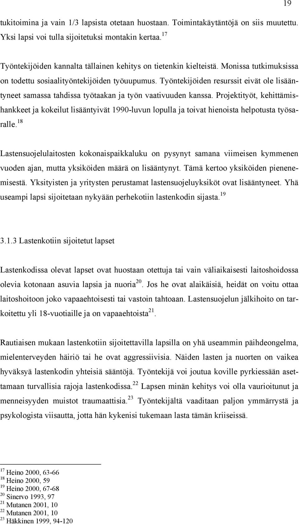 Työntekijöiden resurssit eivät ole lisääntyneet samassa tahdissa työtaakan ja työn vaativuuden kanssa.