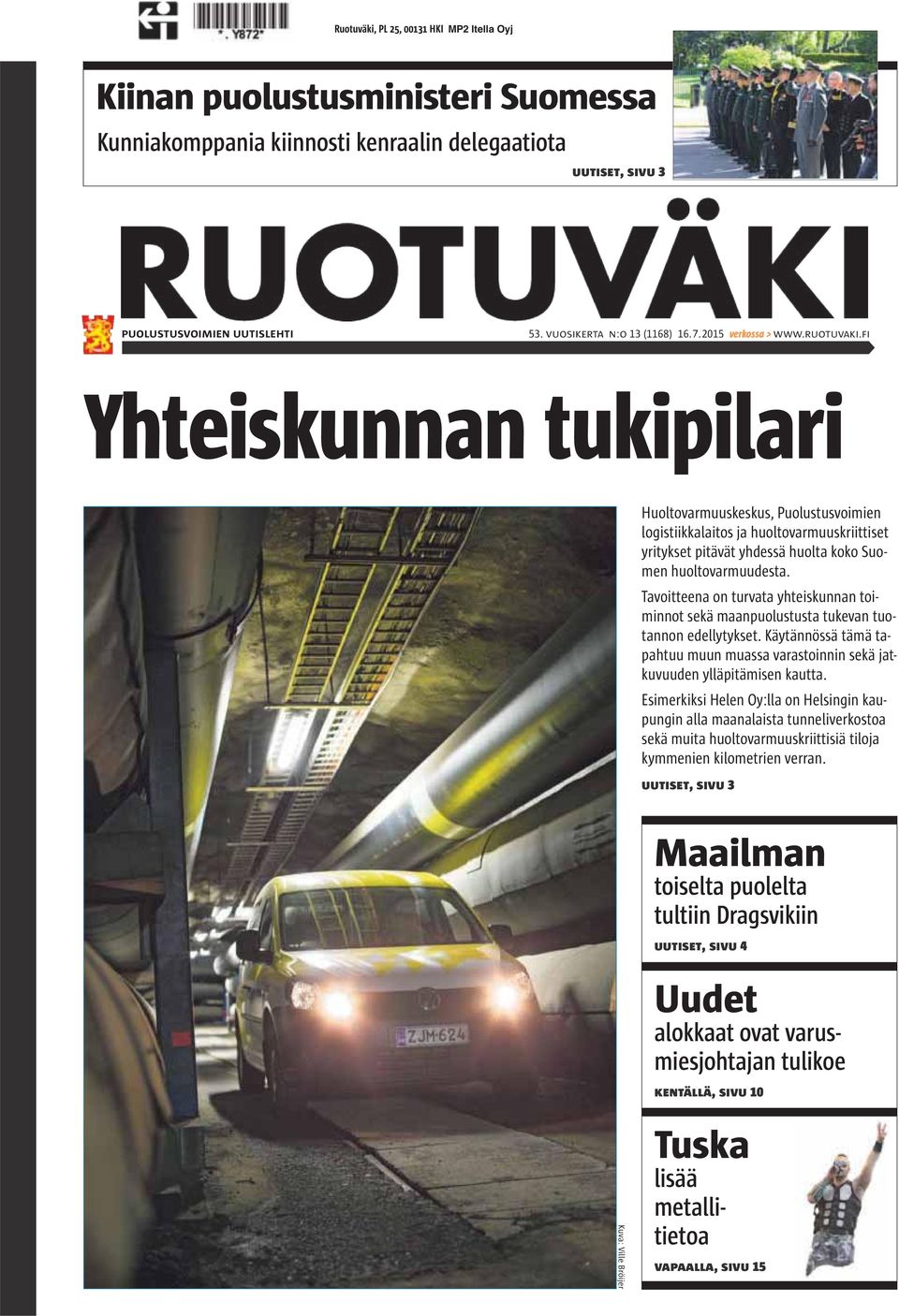 fi Yhteiskunnan tukipilari Huoltovarmuuskeskus, Puolustusvoimien logistiikkalaitos ja huoltovarmuuskriittiset yritykset pitävät yhdessä huolta koko Suomen huoltovarmuudesta.