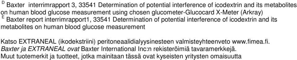 metabolites on human blood glucose measurement Katso EXTRANEAL (ikodekstriini) peritoneaalidialyysinesteen valmisteyhteenveto www.fim