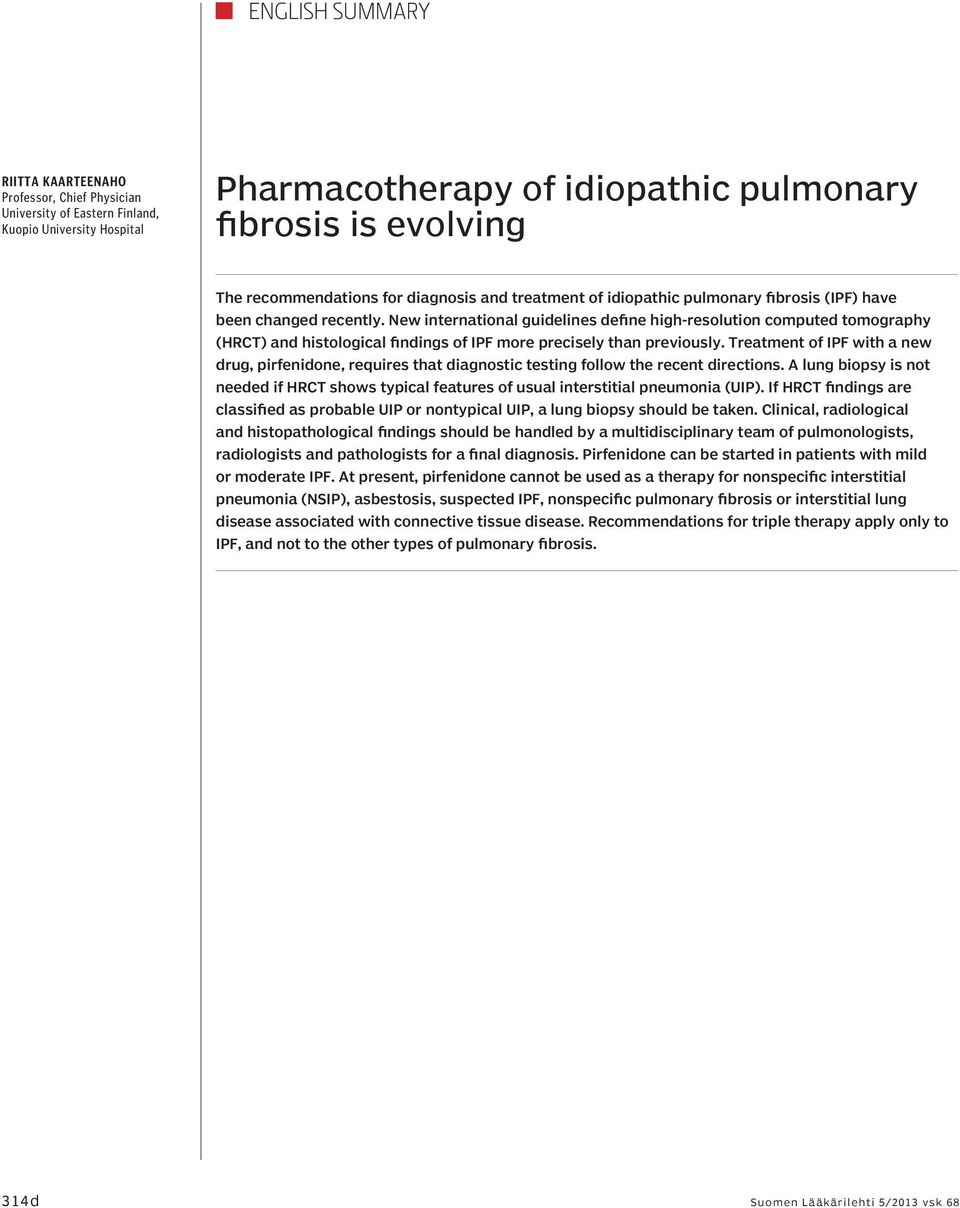 New international guidelines define high-resolution computed tomography (HRCT) and histological findings of IPF more precisely than previously.