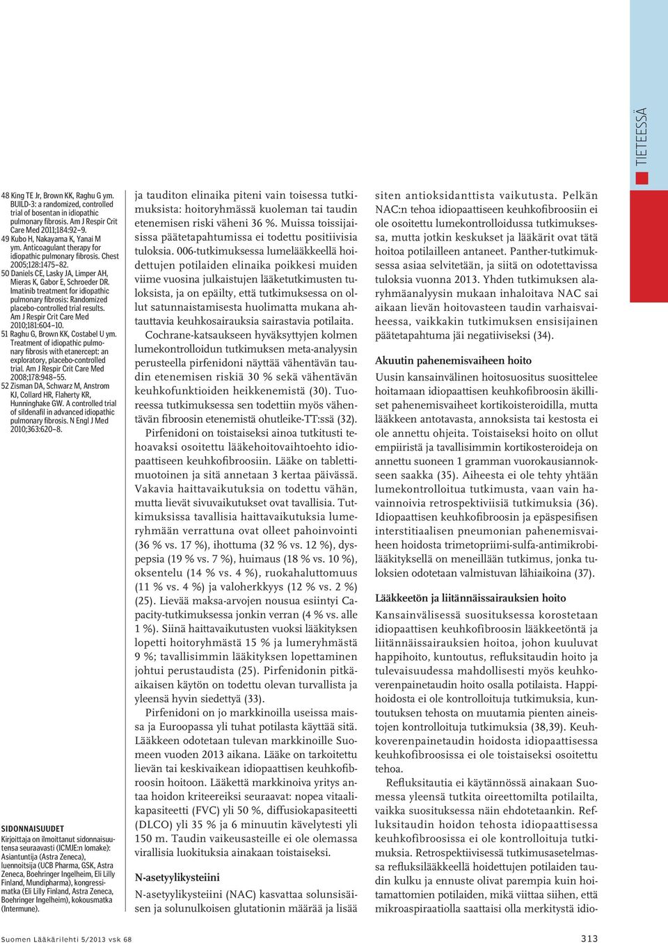 Imatinib treatment for idiopathic pulmonary fibrosis: Randomized placebo-controlled trial results. Am J Respir Crit Care Med 2010;181:604 10. 51 Raghu G, Brown KK, Costabel U ym.