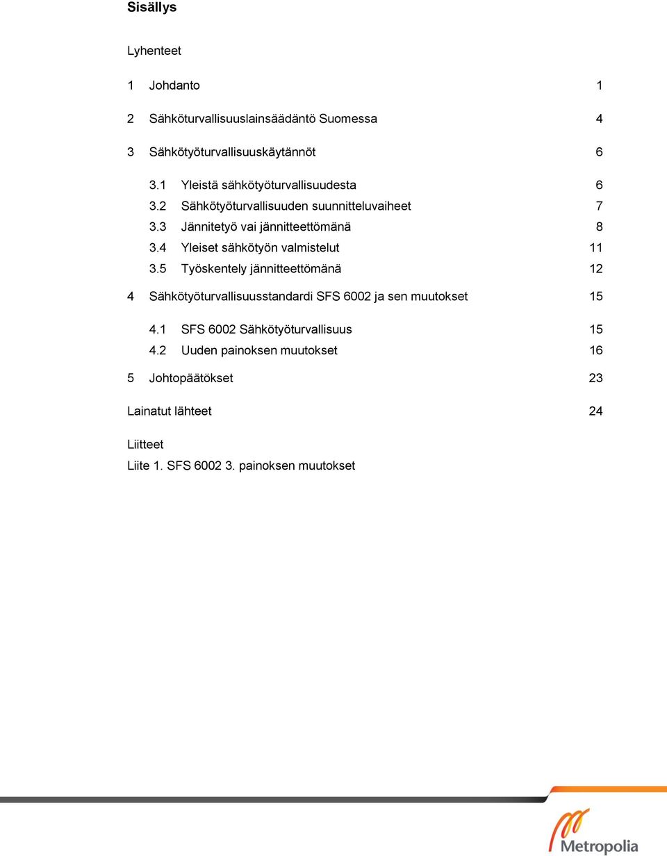 4 Yleiset sähkötyön valmistelut 11 3.