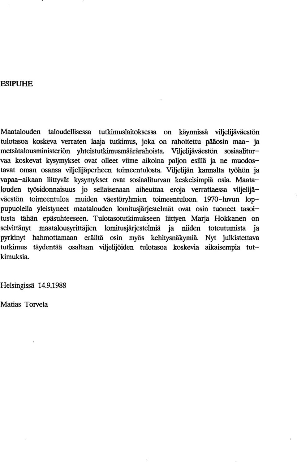 Viljelijän kannalta työhön ja vapaa-aikaan liittyvät kysymykset ovat sosiaaliturvan keskeisimpiä osia.