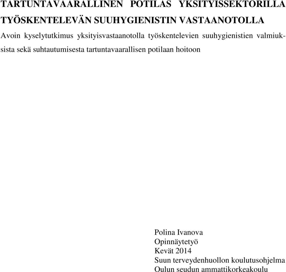suuhygienistien valmiuksista sekä suhtautumisesta tartuntavaarallisen potilaan hoitoon