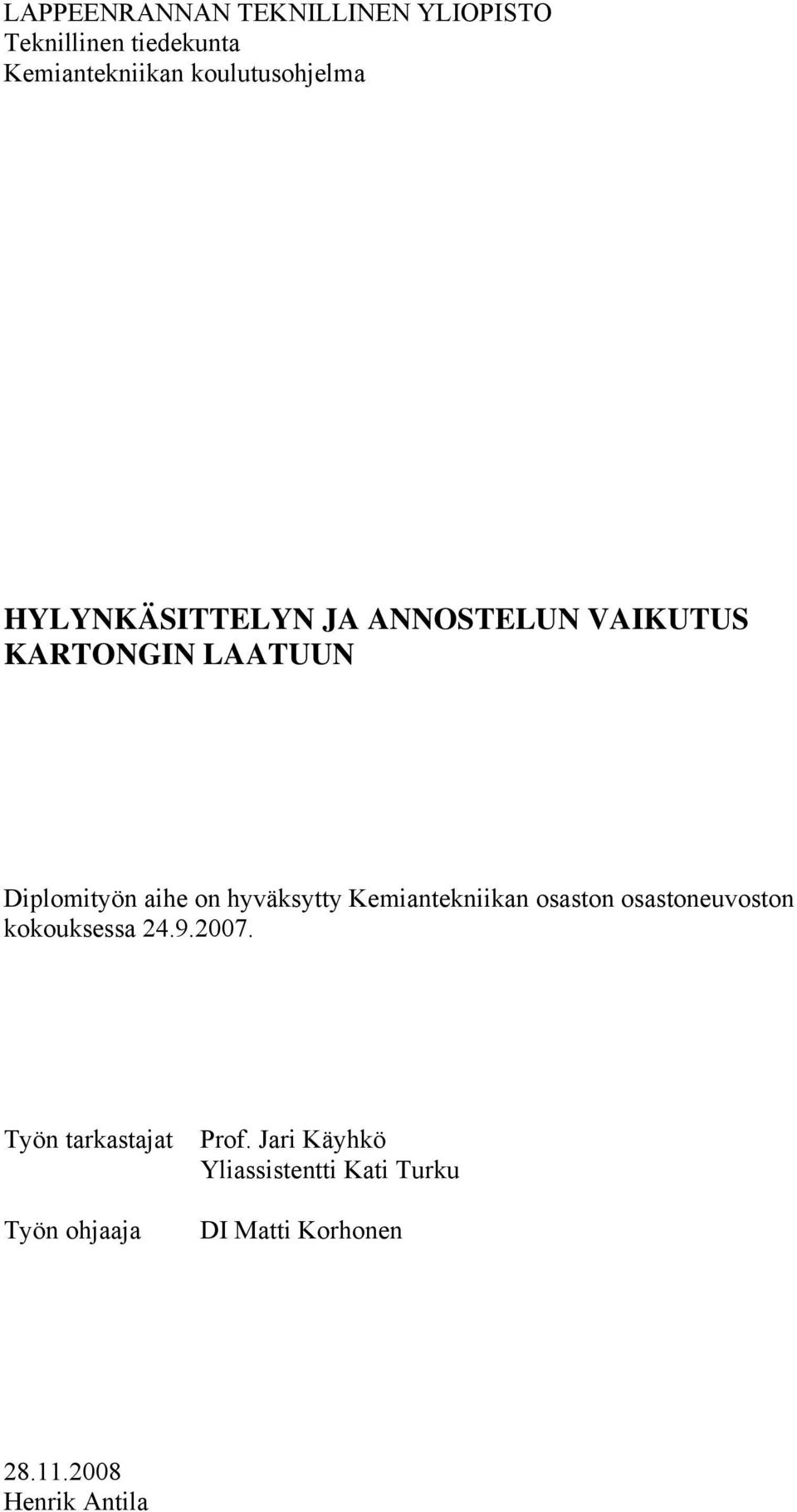 on hyväksytty Kemiantekniikan osaston osastoneuvoston kokouksessa 24.9.2007.