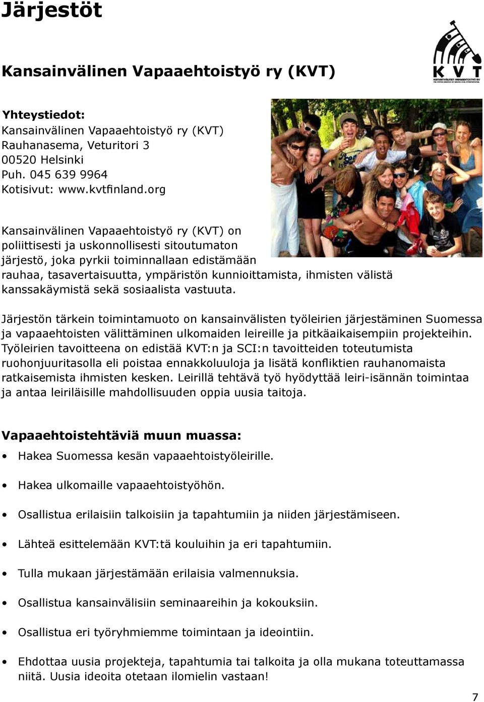ihmisten välistä kanssakäymistä sekä sosiaalista vastuuta.