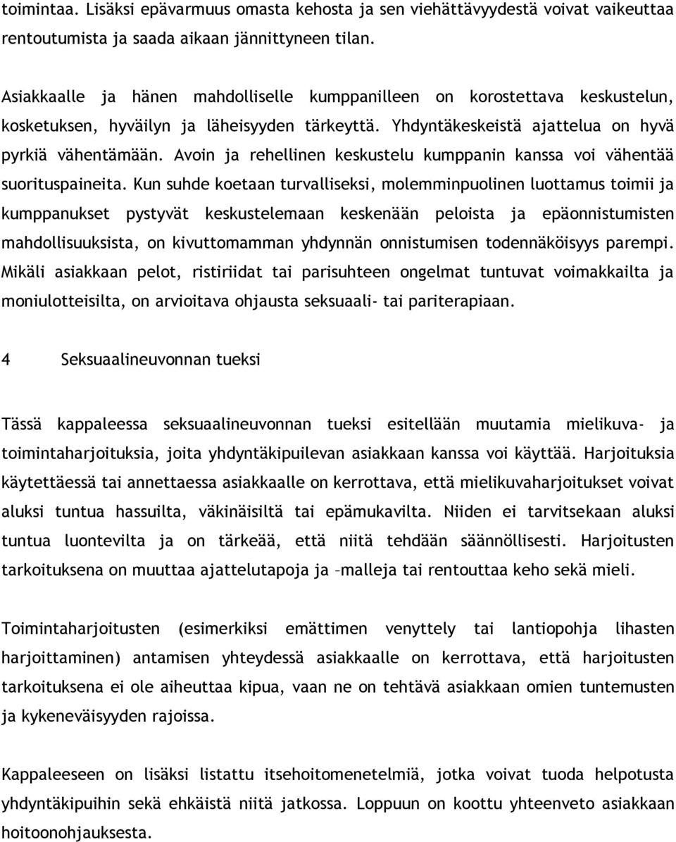 Avoin ja rehellinen keskustelu kumppanin kanssa voi vähentää suorituspaineita.