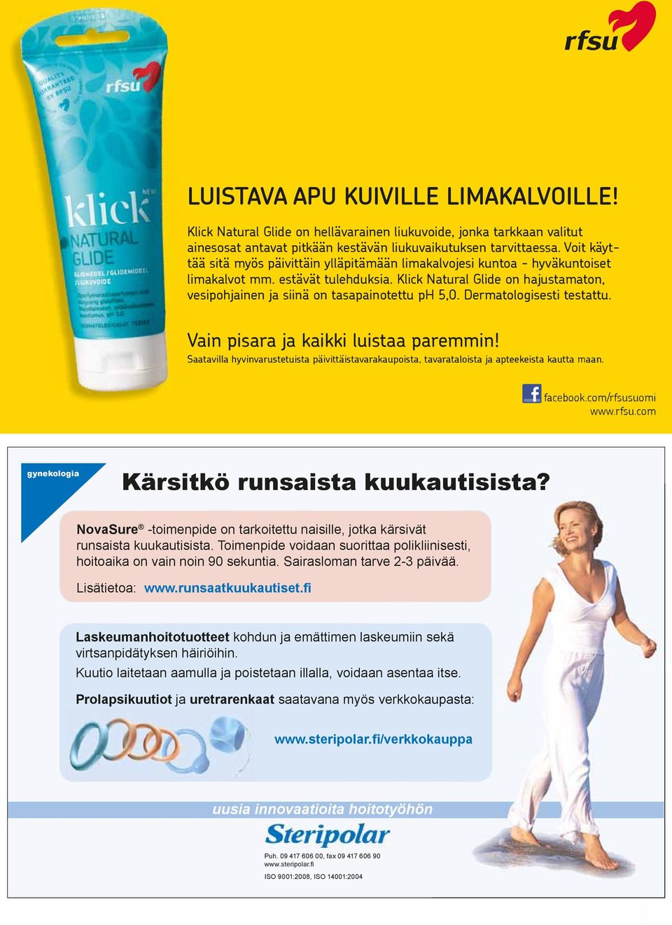 Klick Natural Glide on hajustamaton, vesipohjainen ja siinä on tasapainotettu ph 5,0. Dermatologisesti testattu. Vain pisara ja kaikki luistaa paremmin!