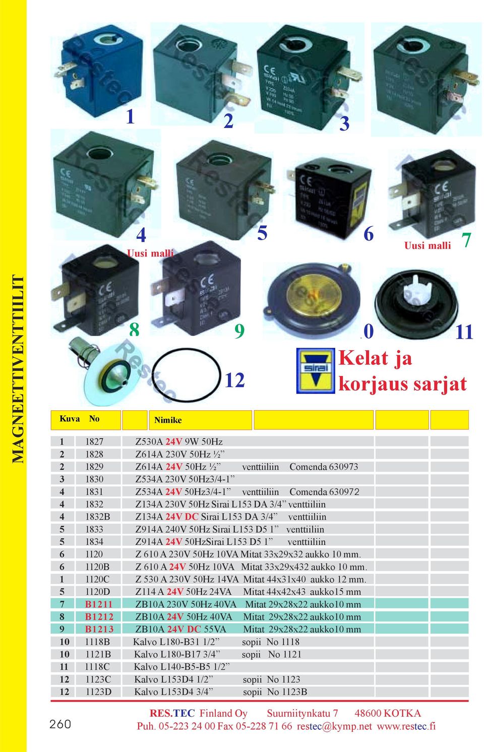 24V 50Hz3/4-1 venttiiliin Comenda 630972 4 1832 Z134A 230V 50Hz Sirai L153 DA 3/4 venttiiliin 4 1832B Z134A 24V DC Sirai L153 DA 3/4 venttiiliin 5 1833 Z914A 240V 50Hz Sirai L153 D5 1 venttiiliin 5