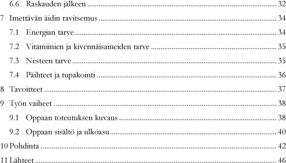 .. 36 8 Tavoitteet... 37 9 Työn vaiheet... 38 9.1 Oppaan toteutuksen kuvaus... 38 9.2 Oppaan sisältö ja ulkoasu.