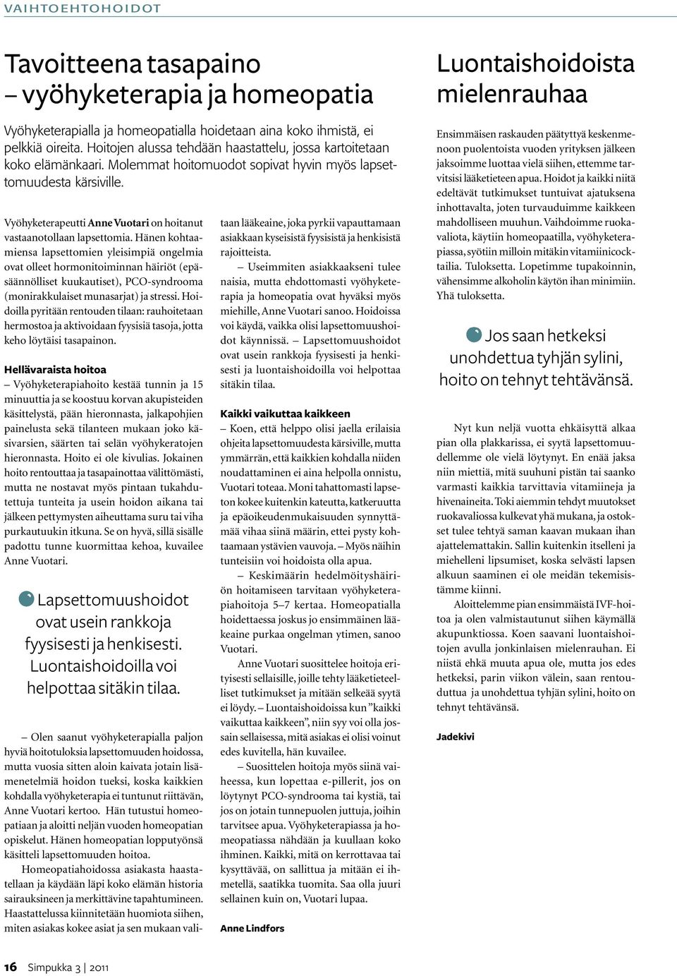 Vyöhyketerapeutti Anne Vuotari on hoitanut vastaanotollaan lapsettomia.