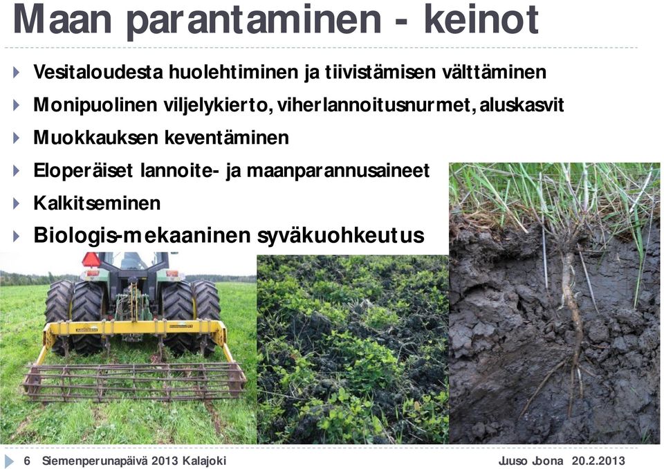 Muokkauksen keventäminen Eloperäiset lannoite- ja maanparannusaineet