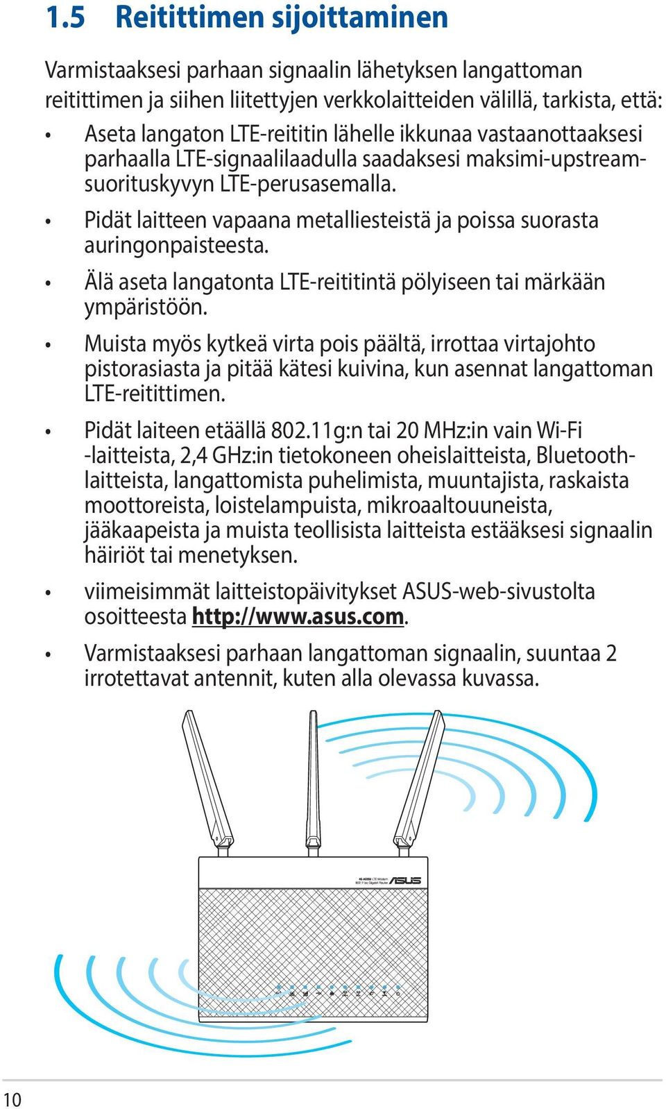 Älä aseta langatonta LTE-reititintä pölyiseen tai märkään ympäristöön.