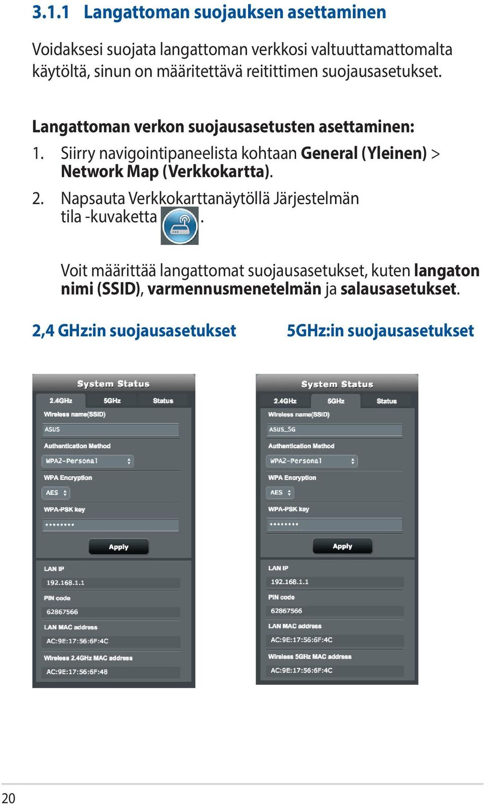 Siirry navigointipaneelista kohtaan General (Yleinen) > Network Map (Verkkokartta). 2.