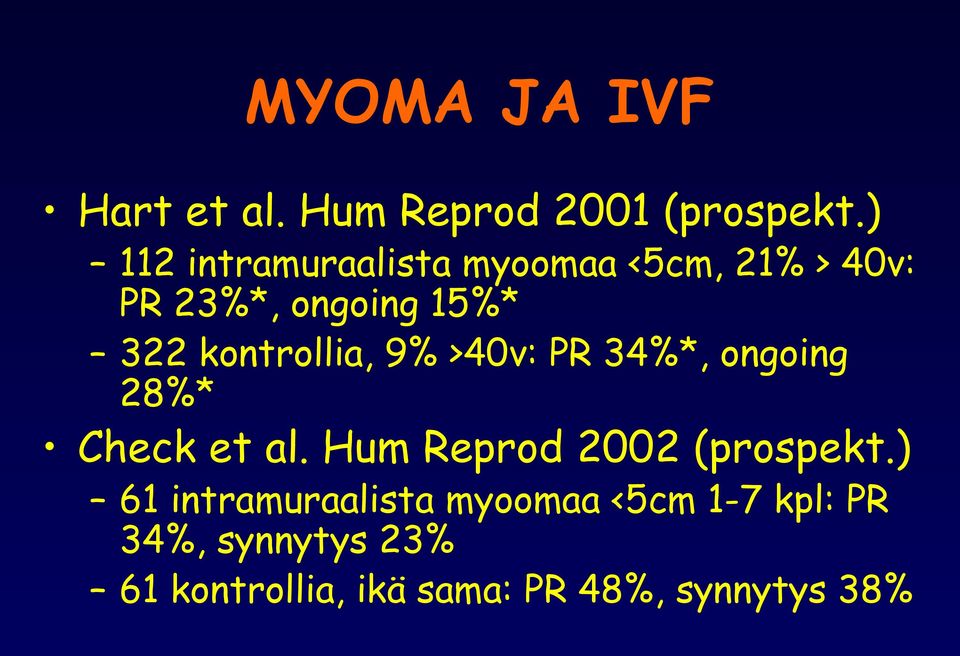 kontrollia, 9% >40v: PR 34%*, ongoing 28%* Check et al.