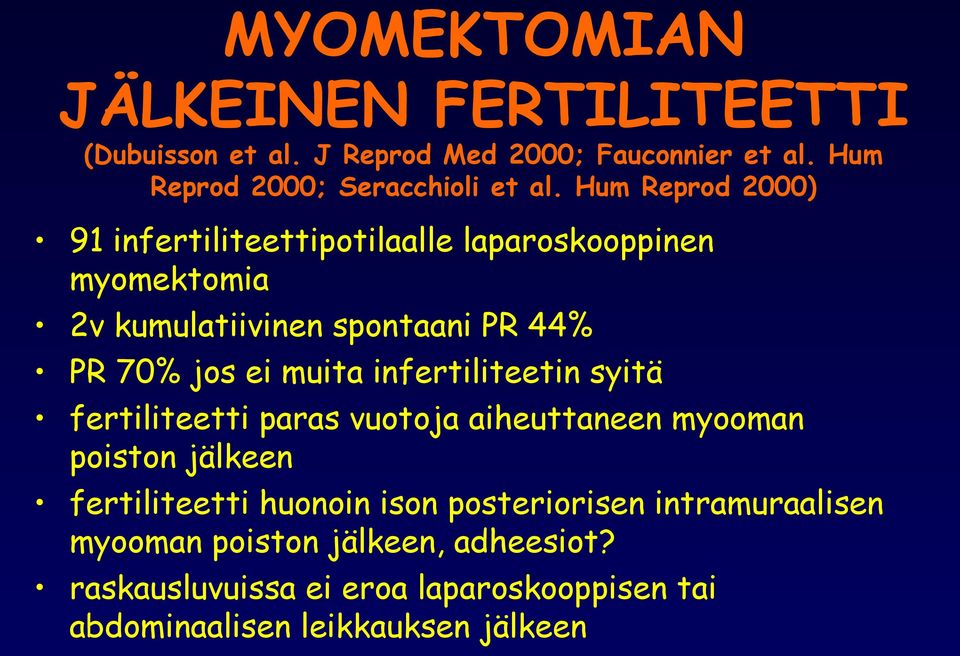 infertiliteetin syitä fertiliteetti paras vuotoja aiheuttaneen myooman poiston jälkeen fertiliteetti huonoin ison posteriorisen