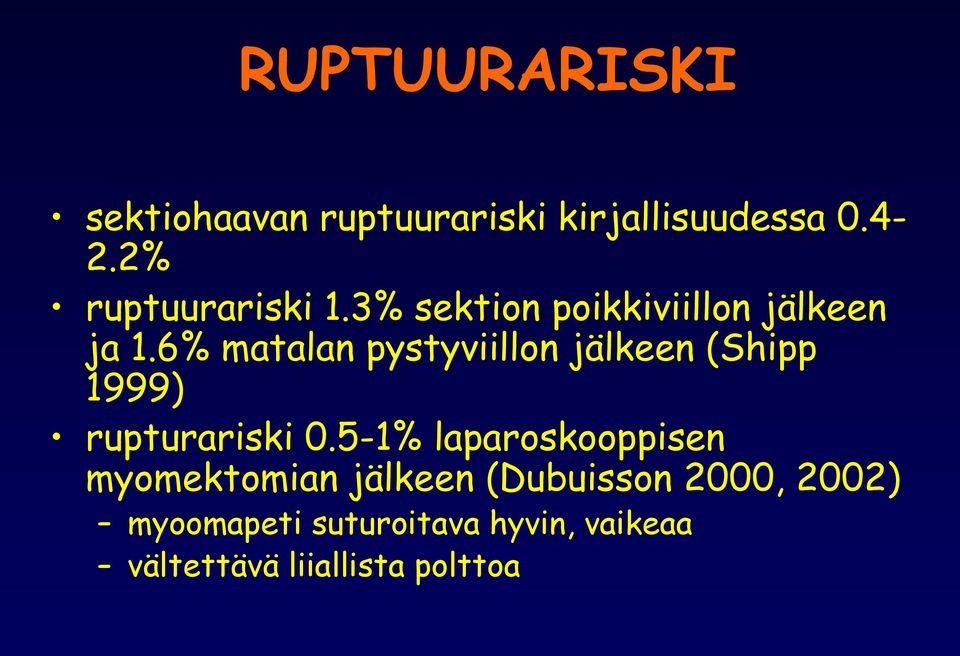 6% matalan pystyviillon jälkeen (Shipp 1999) rupturariski 0.