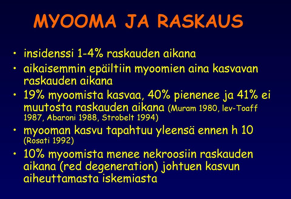 lev-toaff 1987, Abaroni 1988, Strobelt 1994) myooman kasvu tapahtuu yleensä ennen h 10 (Rosati 1992)