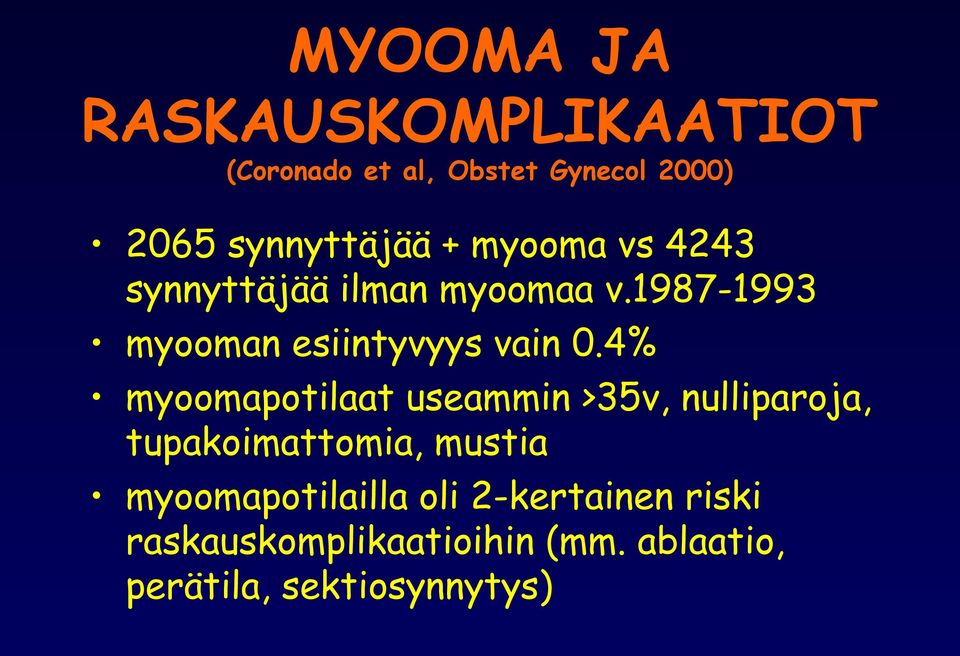 4% myoomapotilaat useammin >35v, nulliparoja, tupakoimattomia, mustia