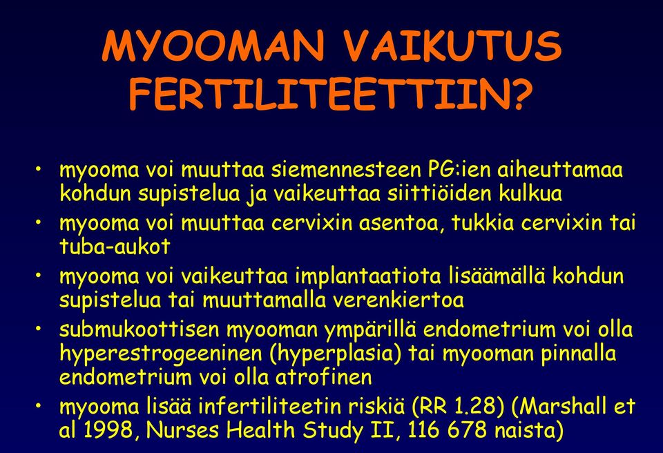 asentoa, tukkia cervixin tai tuba-aukot myooma voi vaikeuttaa implantaatiota lisäämällä kohdun supistelua tai muuttamalla verenkiertoa