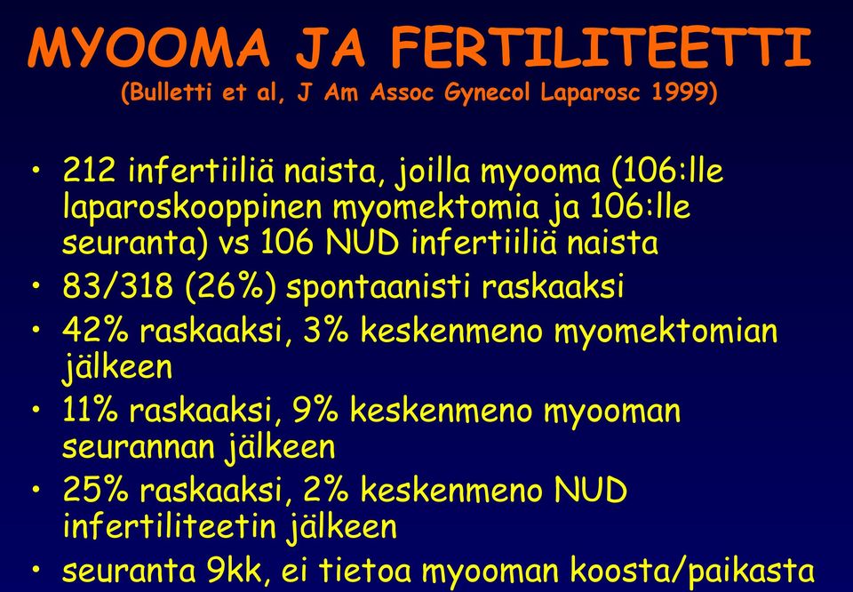 spontaanisti raskaaksi 42% raskaaksi, 3% keskenmeno myomektomian jälkeen 11% raskaaksi, 9% keskenmeno myooman