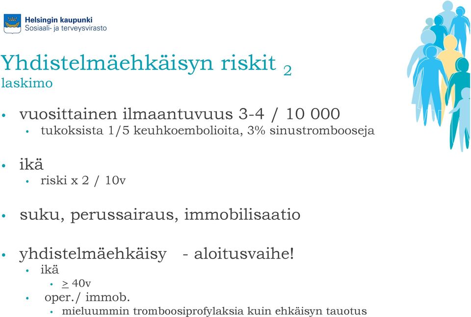 10v suku, perussairaus, immobilisaatio yhdistelmäehkäisy - aloitusvaihe!