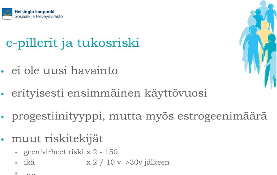 progestiinityyppi, mutta myös estrogeenimäärä muut