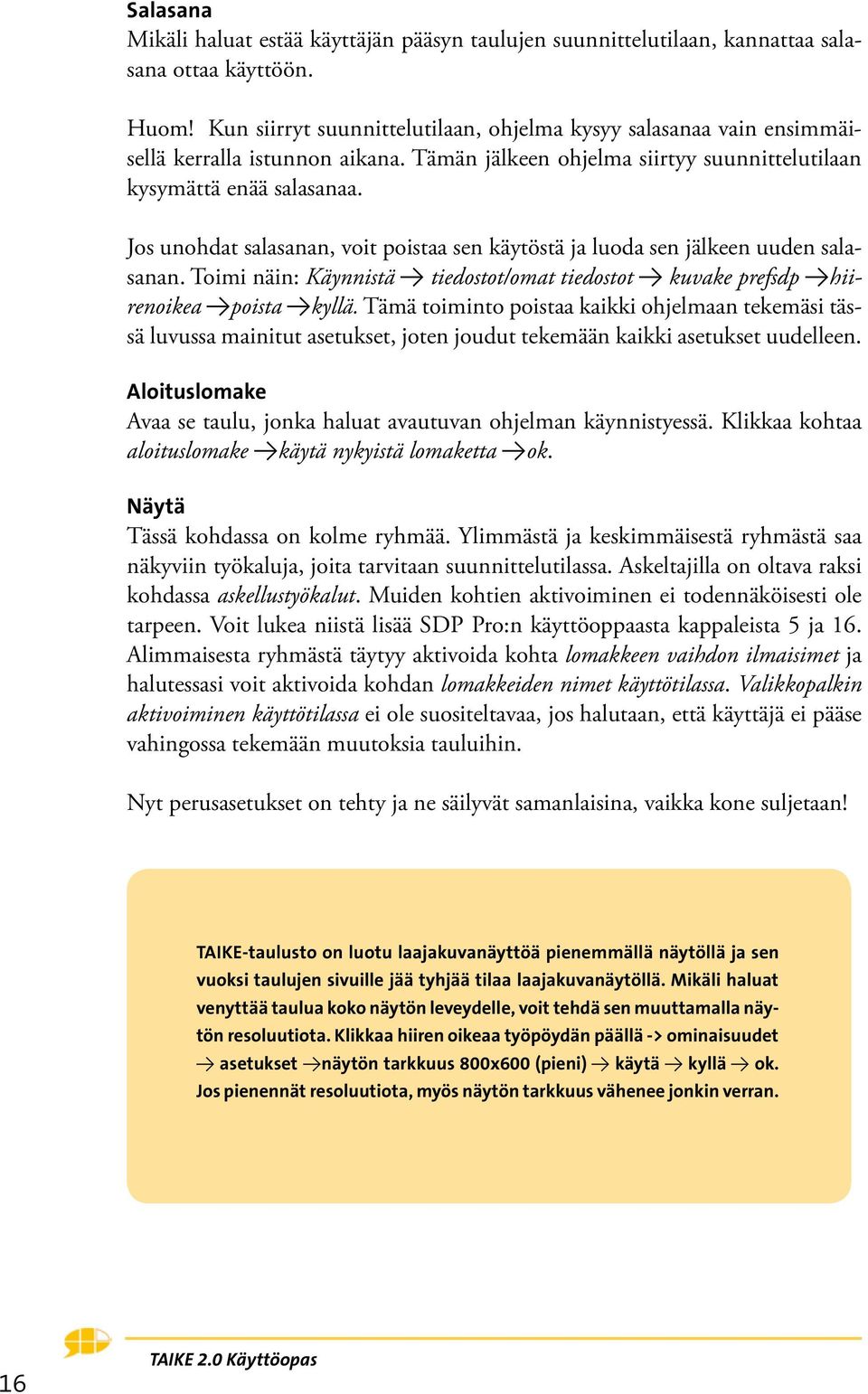 Jos unohdat salasanan, voit poistaa sen käytöstä ja luoda sen jälkeen uuden salasanan. Toimi näin: Käynnistä tiedostot/omat tiedostot kuvake prefsdp hiirenoikea poista kyllä.