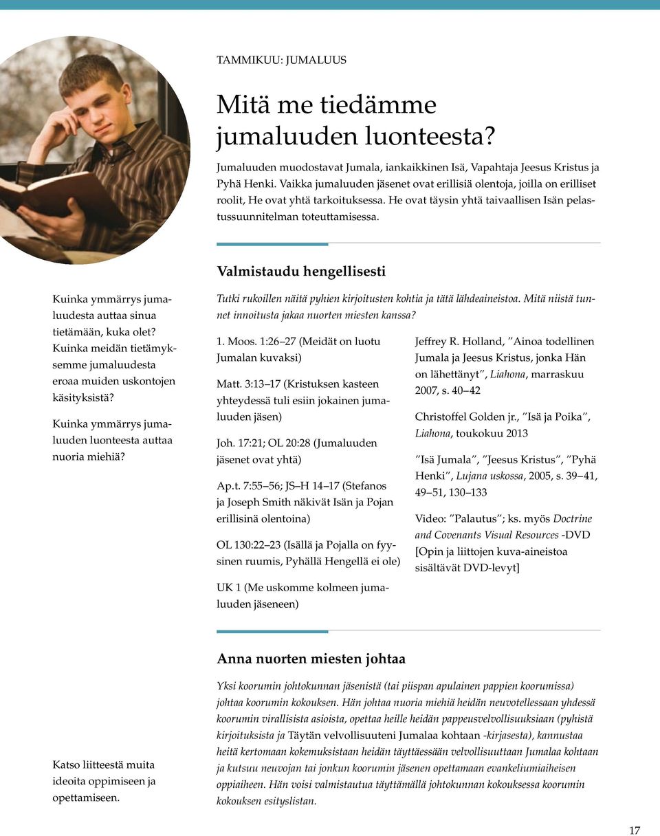 Valmistaudu hengellisesti Kuinka ymmärrys jumaluudesta auttaa sinua tietämään, kuka olet? Kuinka meidän tietämyksemme jumaluudesta eroaa muiden uskontojen käsityksistä?