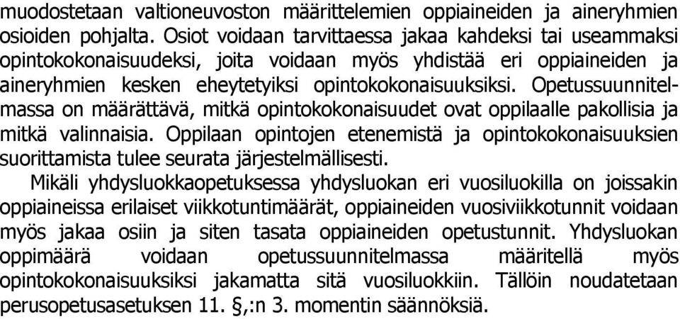 Opetussuunnitelmassa on määrättävä, mitkä opintokokonaisuudet ovat oppilaalle pakollisia ja mitkä valinnaisia.