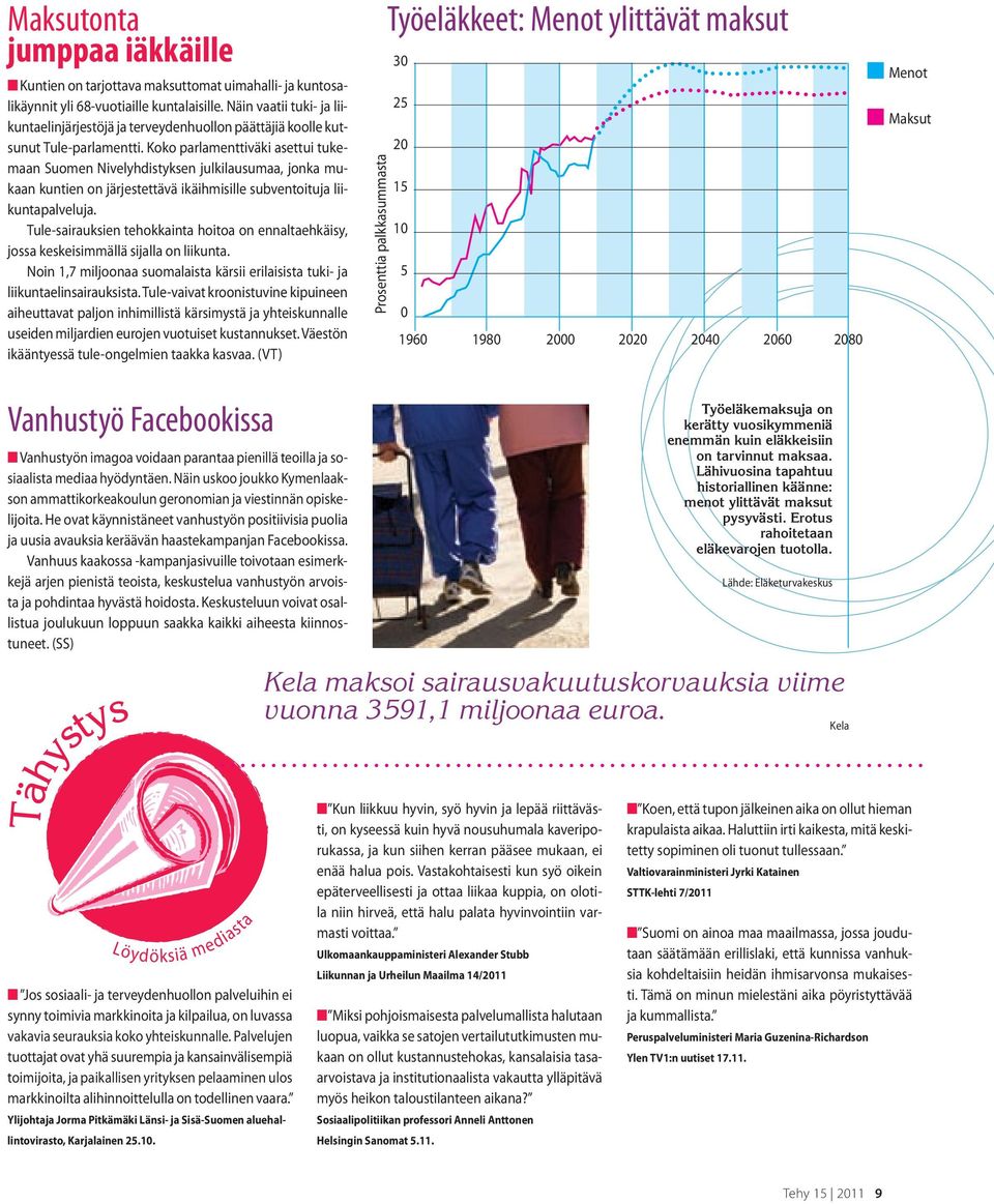 Koko parlamenttiväki asettui tukemaan Suomen Nivelyhdistyksen julkilausumaa, jonka mukaan kuntien on järjestettävä ikäihmisille subventoituja liikuntapalveluja.