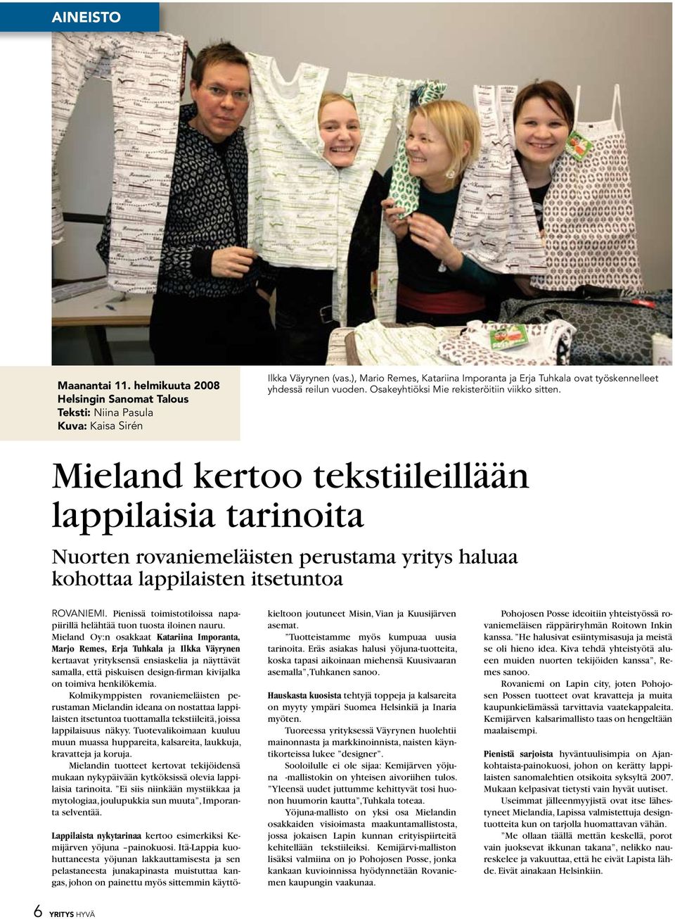 Mieland kertoo tekstiileillään lappilaisia tarinoita Nuorten rovaniemeläisten perustama yritys haluaa kohottaa lappilaisten itsetuntoa ROVANIEMI.