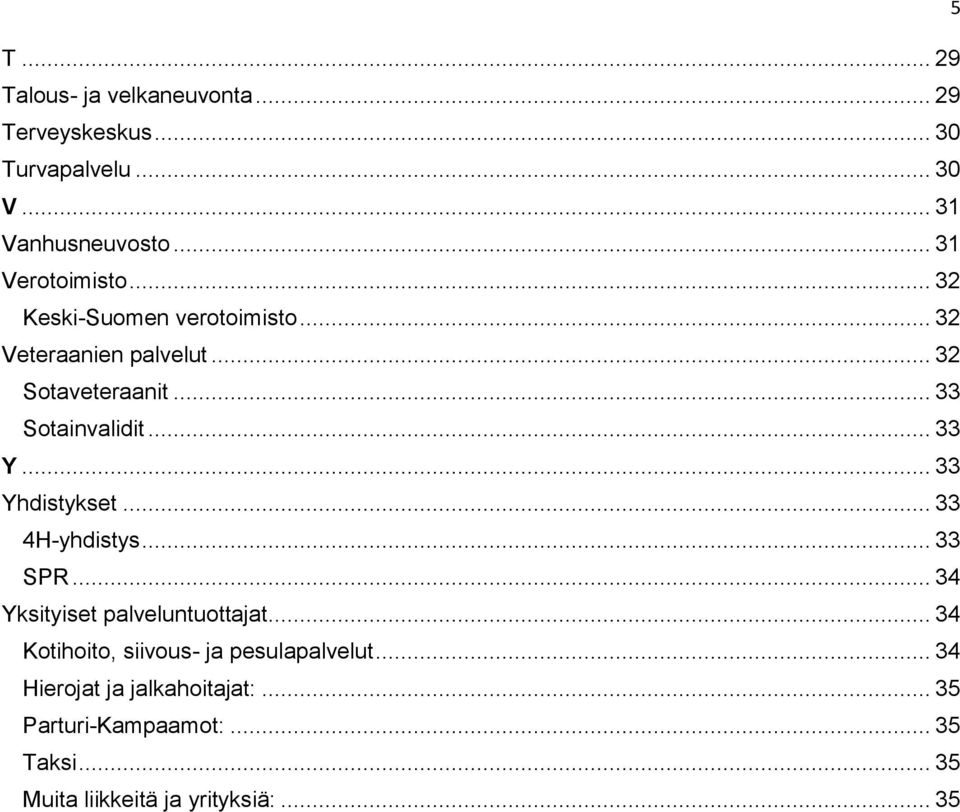 .. 33 Y... 33 Yhdistykset... 33 4H-yhdistys... 33 SPR... 34 Yksityiset palveluntuottajat.