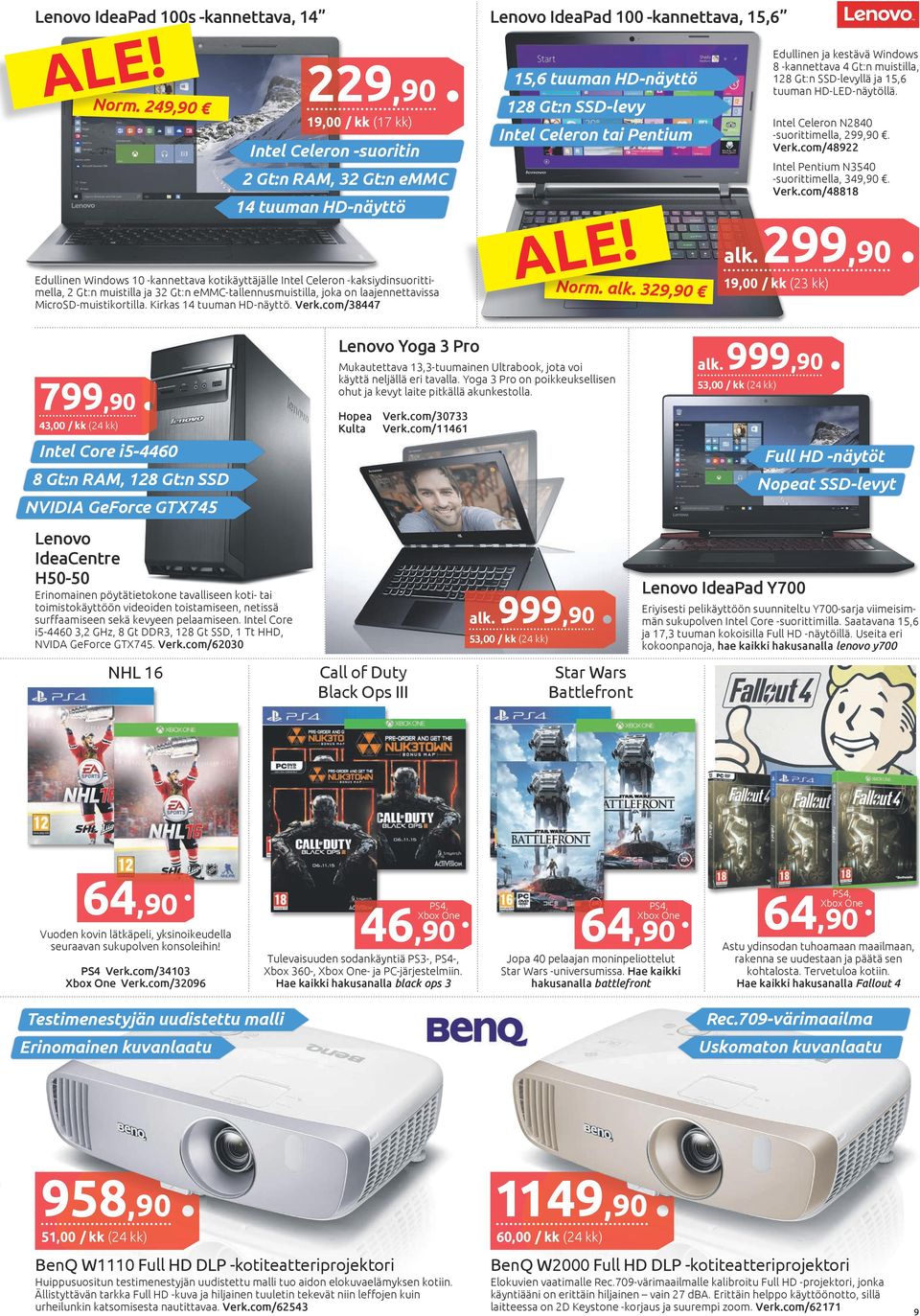 15,6 tuuman HD-näyttö 128 Gt:n SSD-levy 19,00 / kk (17 kk) Intel Celeron N2840 -suorittimella, 299,90. Verk.