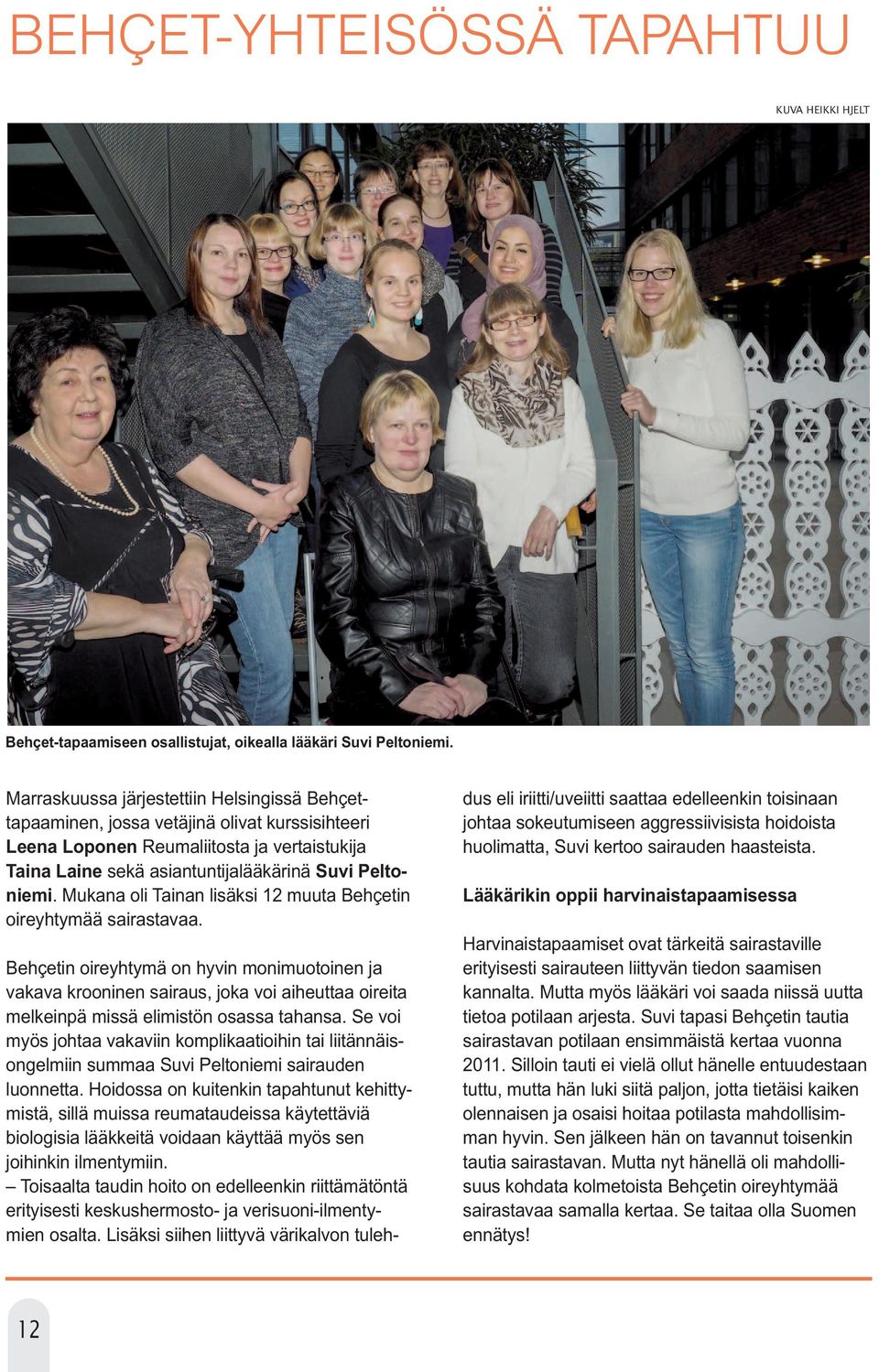 Mukana oli Tainan lisäksi 12 muuta Behçetin oireyhtymää sairastavaa.