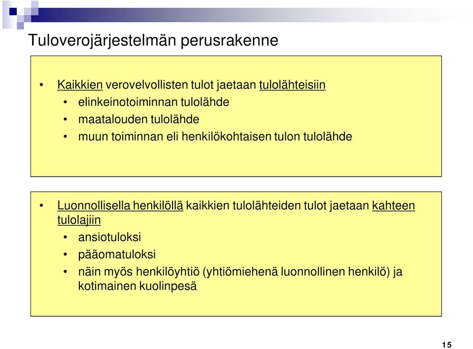 tulolähde Luonnollisella henkilöllä kaikkien tulolähteiden tulot jaetaan kahteen tulolajiin