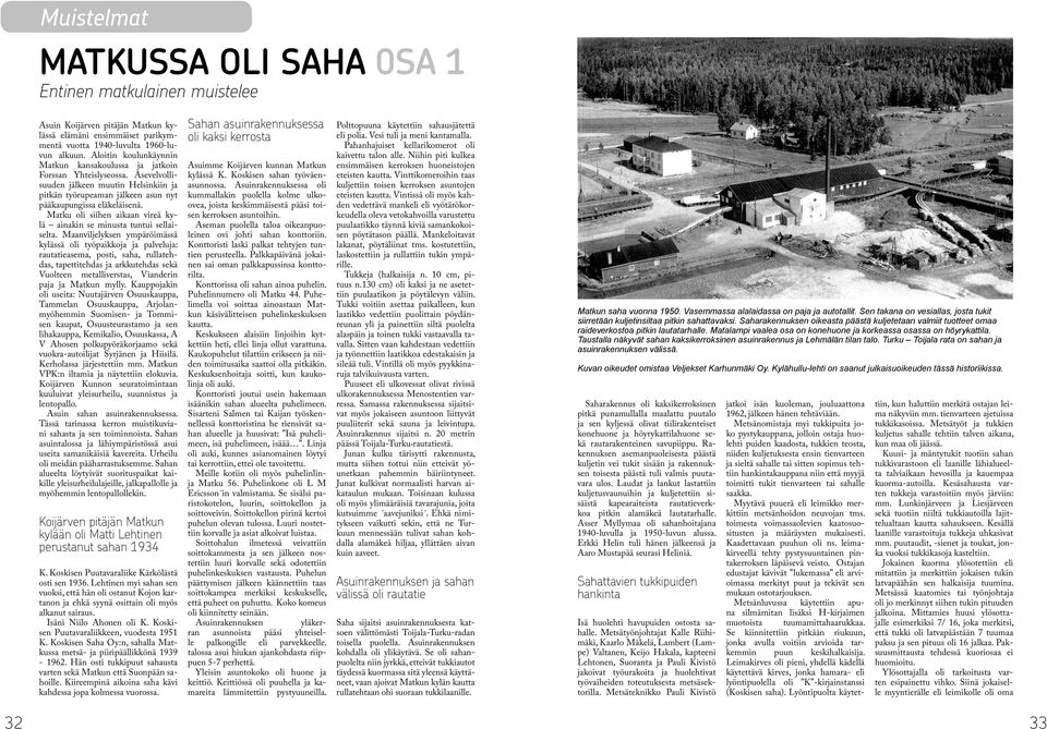 Matku oli siihen aikaan vireä kylä ainakin se minusta tuntui sellaiselta.