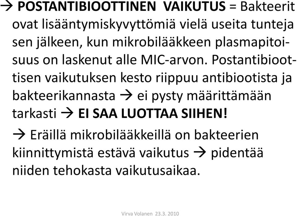 Postantibioottisen vaikutuksen kesto riippuu antibiootista ja bakteerikannasta ei pysty määrittämään