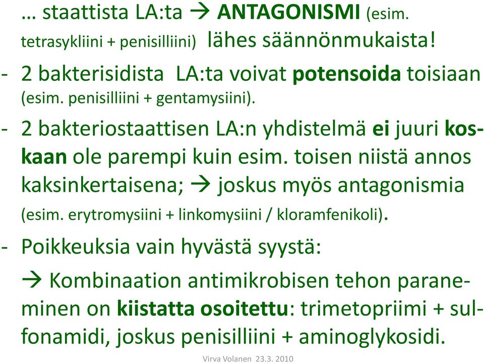 - 2 bakteriostaattisen LA:n yhdistelmä ei juuri koskaan ole parempi kuin esim.