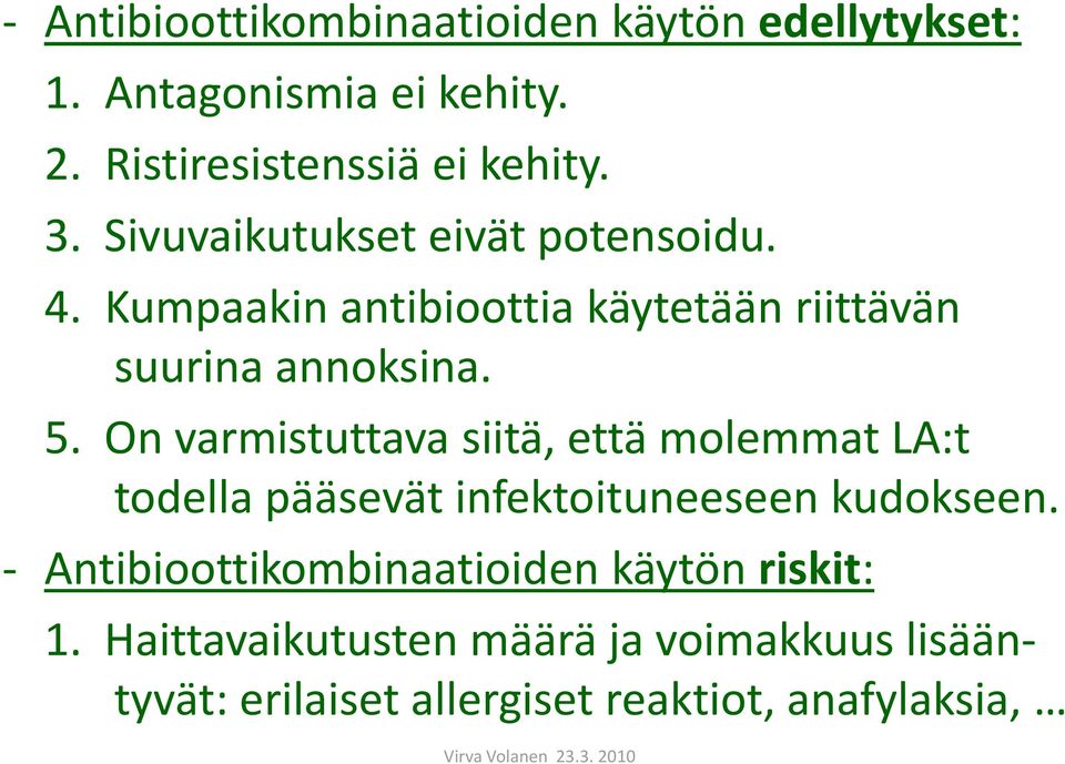 On varmistuttava siitä, että molemmat LA:t todella pääsevät infektoituneeseen kudokseen.